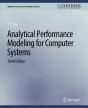Analytical Performance Modeling For Computer Systems, Third Edition - Preview