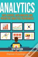 Analytics: Data Science, Data Analysis And Predictive Analytics For Business