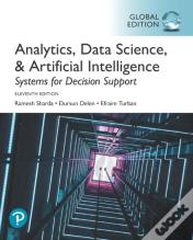Analytics, Data Science, & Artificial Intelligence: Systems For Decision Support, Global Edition