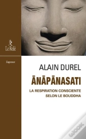 Anapanasati, La Respiration Consciente Selon Le Bouddha