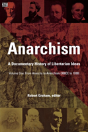 Anarchism Volume One Â€“ A Documentary History Of Libertarian Ideas, Volume One Â€“ From Anarchy To Anarchism - Preview