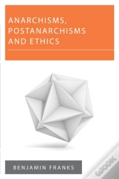 Anarchisms, Postanarchisms And Ethics