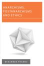 Anarchisms, Postanarchisms And Ethics - Preview