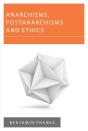 Anarchisms, Postanarchisms And Ethics - Preview