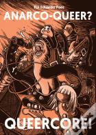 Anarco-Queer? Queercore!