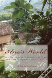 Ana'S World: Eastern Highlands Province