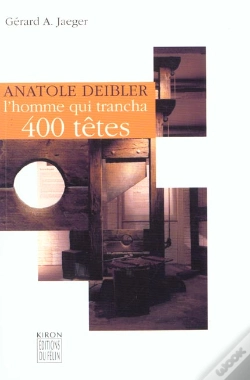 Capa do artigo Anatole Deibler ; L'Homme Qui Trancha 400 Tetes