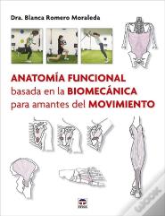 Anatomia Funcional Basada En La Biomecanica Para Amantes De