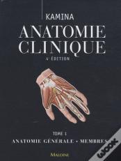 Anatomie Clinique Tome 1 : Anatomie Générale, Membres (4e Édition)