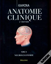 Anatomie Clinique Tome 5 : Neuroanatomie (2e Édition)
