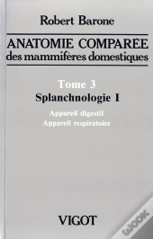 Anatomie Comparee Des Mammiferes Domestiques T.3 ; Splanchnologie 1