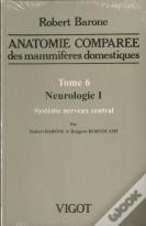 Anatomie Comparee Des Mammiferes Domestiques T.6. , Neurologie 1, Systeme Nerveux Central