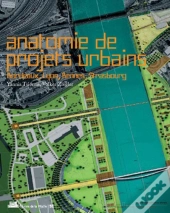 Anatomie De Projets Urbains: Bordeaux, Lyon, Rennes, Strasbourg