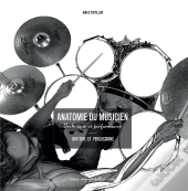 Anatomie Du Musicien - Technique Et Performance - Batterie Et Percussions