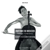 Anatomie Du Musicien - Technique Et Performance - Violoncelle, Viole De Gambe Et Contrebasse