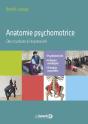 Anatomie Psychomotrice : Des Structures À L'Expressivité ; Psychomotricité, Pratiques Somatiques, Thérapies Corporelles - Preview