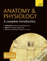 Anatomy & Physiology: A Complete Introduction: Teach Yourself