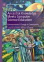 Ancestral Knowledge Meets Computer Science Education - Preview