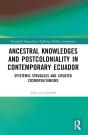 Ancestral Knowledges And Postcoloniality In Contemporary Ecuador - Preview