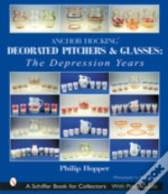 Anchor Hocking Decorated Pitchers And Glasses: The Depression Years