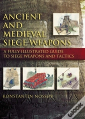 Ancient And Medieval Siege Weapons