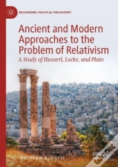 Ancient And Modern Approaches To The Problem Of Relativism