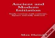 Ancient And Modern Initiation