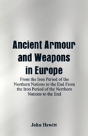 Ancient Armour And Weapons In Europe - Preview