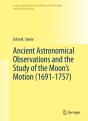 Ancient Astronomical Observations And The Study Of The Moon'S Motion (1691-1757) - Preview