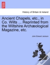 Capa do artigo Ancient Chapels, Etc., In Co. Wilts ...