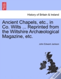 Capa do artigo Ancient Chapels, Etc., In Co. Wilts ...