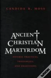 Ancient Christian Martyrdom