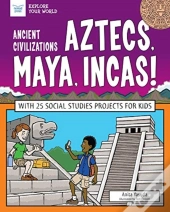 Ancient Civilizations Aztecs Maya Incas