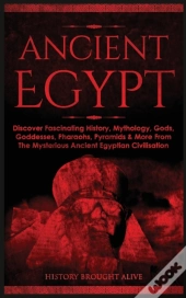 Ancient Egypt: Discover Fascinating Hist