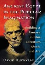 Ancient Egypt In The Popular Imagination