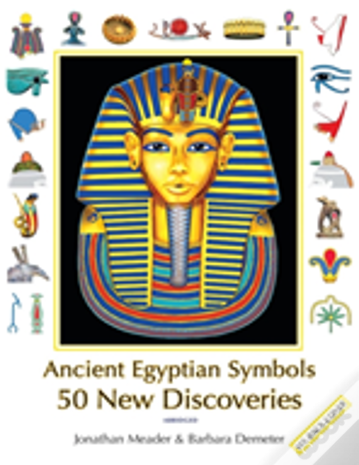 Ancient Egyptian Symbols: 50 New Discoveries: Abridged Edition