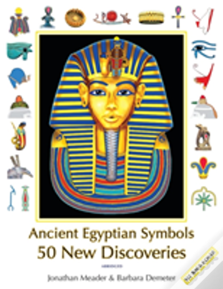 Ancient Egyptian Symbols: 50 New Discoveries: Abridged Edition