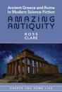 Ancient Greece And Rome In Modern Science Fiction - Preview