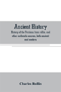 Ancient History. History Of The Persians From Rollin, And Other Authentic Sources, Both Ancient And Modern - Preview