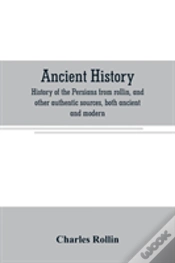 Capa do artigo Ancient History. History Of The Persians From Rollin, And Other Authentic Sources, Both Ancient And Modern