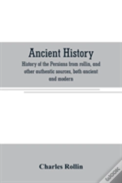 Capa do artigo Ancient History. History Of The Persians From Rollin, And Other Authentic Sources, Both Ancient And Modern