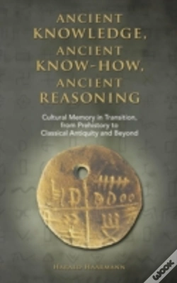 Capa do artigo Ancient Knowledge, Ancient Know-How, Ancient Reasoning: Cultural Memory In Transition From Prehistory To Classical Antiquity And Beyond
