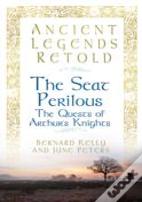 Ancient Legends Retold: The Seat Perilous