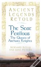 Ancient Legends Retold: The Seat Perilous