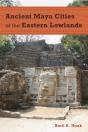 Ancient Maya Cities Of The Eastern Lowlands - Preview