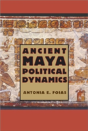 Ancient Maya Political Dynamics - Preview