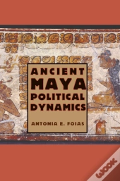 Ancient Maya Political Dynamics