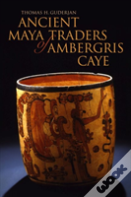 Ancient Maya Traders Of Ambergris Caye