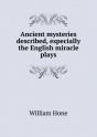 Ancient Mysteries Described, Especially The English Miracle Plays - Preview