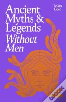 Ancient Myths And Legends Without Men